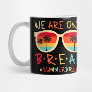 We Are On A Break Teacher Summer Break Hello Summer Glasses Mug